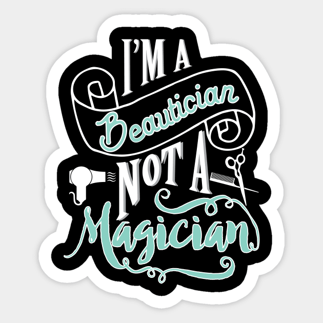 Beautician, not magician - hairdresser hairstylist barber Sticker by papillon